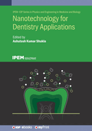 Nanotechnology for Dentistry Applications: Recent advances