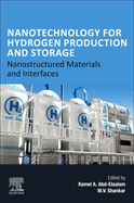 Nanotechnology for Hydrogen Production and Storage: Nanostructured Materials and Interfaces