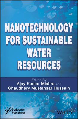 Nanotechnology for Sustainable Water Resources - Mishra, Ajay Kumar (Editor), and Hussain, Chaudhery Mustansar (Editor)