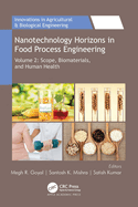 Nanotechnology Horizons in Food Process Engineering: Volume 2: Scope, Biomaterials, and Human Health