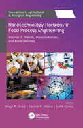Nanotechnology Horizons in Food Process Engineering: Volume 3: Trends, Nanomaterials, and Food Delivery