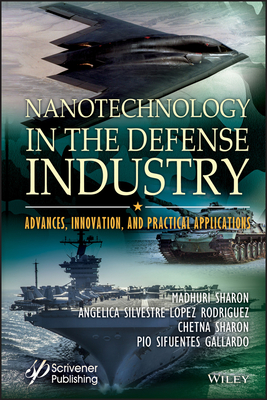 Nanotechnology in the Defense Industry: Advances, Innovation, and Practical Applications - Sharon, Madhuri, and Rodriguez, Angelica S L, and Sharon, Chetna