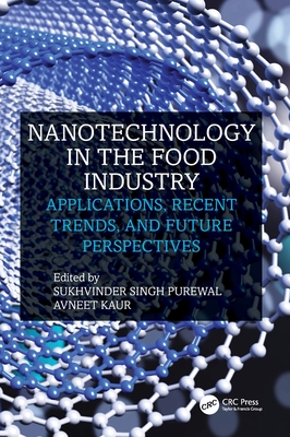 Nanotechnology in the Food Industry: Applications, Recent Trends, and Future Perspectives - Singh Purewal, Sukhvinder (Editor), and Kaur, Avneet (Editor)