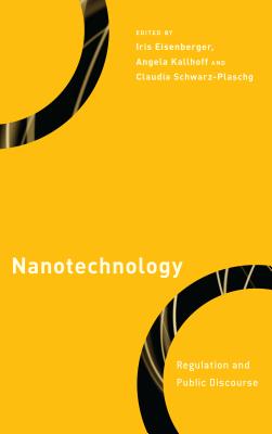 Nanotechnology: Regulation and Public Discourse - Eisenberger, Iris (Editor), and Kallhoff, Angela (Editor), and Schwarz-Plaschg, Claudia (Editor)