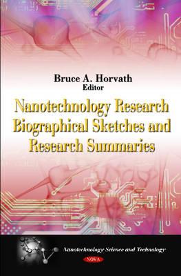 Nanotechnology Research Biographical Sketches & Research Summaries - Horvath, Bruce A (Editor)