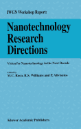 Nanotechnology Research Directions: Iwgn Workshop Report: Vision for Nanotechnology in the Next Decade
