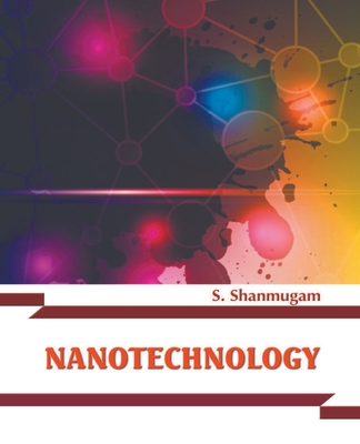 Nanotechnology - Shanmugam, S, Dr.
