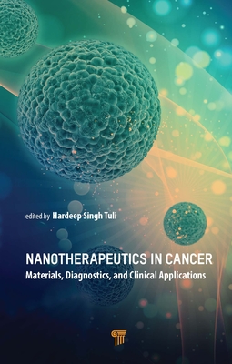 Nanotherapeutics in Cancer: Materials, Diagnostics, and Clinical Applications - Singh Tuli, Hardeep