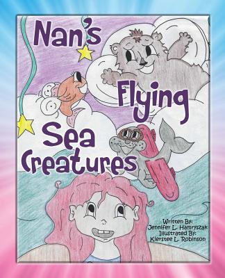 Nan's Flying Sea Creatures - Hamryszak, Jennifer L