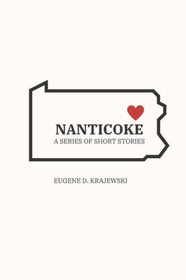 Nanticoke: A Series of Short Stories - Krajewski-Jaime, Elvia R (Editor), and Lockwood-Bordaa, Diana K (Editor), and Krajewski, Eugene D