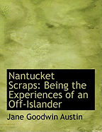 Nantucket Scraps: Being the Experiences of an Off-Islander