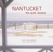 Nantucket: The Quite Season - Hazlegrove, Cary (Photographer), and Hazlegrove, Philbrick, and Chronicle Books