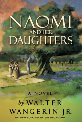 Naomi and Her Daughters - Wangerin Jr, Walter