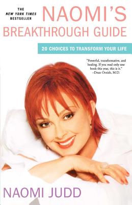 Naomi's Breakthrough Guide: 20 Choices to Transform Your Life - Judd, Naomi