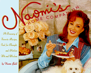 Naomi's Home Companion: A Treasury of Favorite Recipes, Food for Thought, and Kitchen Wit and Wisdom - Judd, Naomi