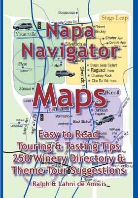 Napa Navigator: Maps, Tips, Tours & A Great Directory - Ralph, Deamicis, and Lahni, Deamicis