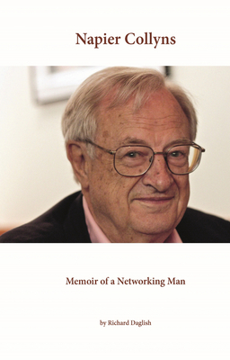 Napier Collyns: Memoir of a Networking Man - Daglish, Richard