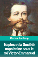 Naples Et La Societe Napolitaine Sous Le Roi Victor-Emmanuel