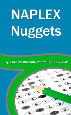 NAPLEX Nuggets: Your Essential Review of the Most Highly Testable Medications from Pharmacy School - Christianson, Eric