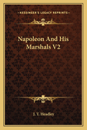 Napoleon And His Marshals V2