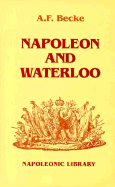 Napoleon and Waterloo: The Emperor's Campaign with the Armee Du Nord, 1815