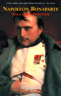 Napoleon Bonaparte: England's Prisoner - Giles, Frank
