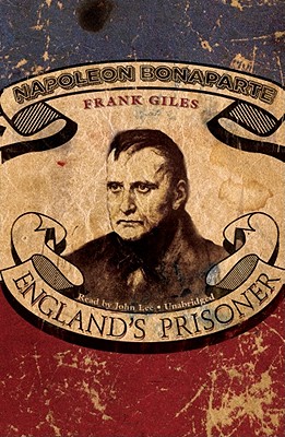 Napoleon Bonaparte: England's Prisoner - Giles, Frank, and Lee, John (Read by)