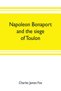 Napoleon Bonaport and the siege of Toulon