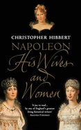 Napoleon: His Wives and Women