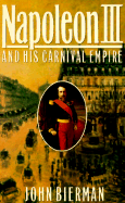 Napoleon III and His Carnival Empire
