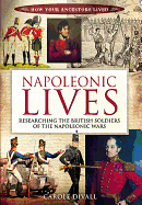 Napoleonic Lives: Researching the British Soldiers of the Napoleonic Wars