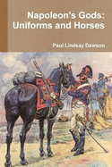 Napoleon's Gods: Uniforms and Horses