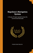 Napoleon's Navigation System: A Study of Trade Control During the Continental Blockade