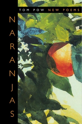 Naranjas: New Poems - Pow, Tom