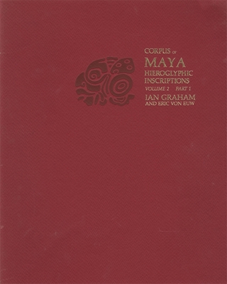 Naranjo (Part 1) (Corpus of Maya Hieroglyphic Inscriptions) - Graham, Ian