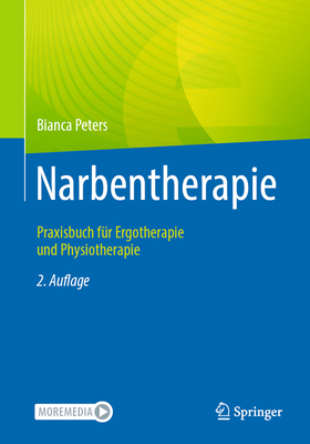 Narbentherapie: Praxisbuch F?r Ergotherapie Und Physiotherapie - Peters, Bianca