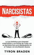 Narcisistas: La gua definitiva para entender el narcisismo y las formas de tratar con un narcisista que usa la manipulacin en el trabajo o en una relacin abusiva