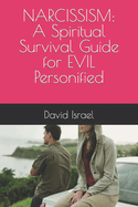 Narcissism: A Spiritual Survival Guide For Evil Personified