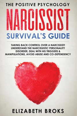 Narcissist Survival Guide: Taking Back Control Over a Narcissist! Understand the Narcissistic Personality Disorder, Deal with his Triggers & Manipulations, Avoid Abuse and Codependency - Elizabeth, Broks