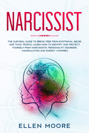 Narcissist: The Surviral Guide to Break Free From Emotional Abuse and Toxic People, Learn How to Identify and Protect Yourself From Narcissistic Personality Disorder, Manipulation and Energy Vampires