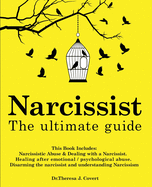 Narcissist: This Book Includes: Narcissistic Abuse & Dealing with a Narcissist. Healing after emotional/psychological abuse. Disarming the narcissist and understanding Narcissism