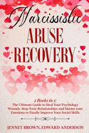 Narcissistic Abuse Recovery: 2 Books in 1: The Ultimate Guide to Heal Your Psychology Wounds. Stop Toxic Relationships and Master your Emotions to Finally Improve Your Social Skills.