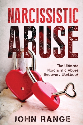 Narcissistic Abuse: The Ultimate Narcissistic Abuse Recovery Workbook - Range, John