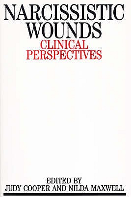 Narcissistic Wounds: Clincal Perspectives - Cooper, Judy, and Maxwell, Nilda