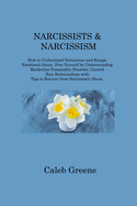 Narcissists & Narcissism: How to Understand Narcissism and Escape Emotional Abuse. Free Yourself by Understanding Borderline Personality Disorder. Control Your Relationships with Tips to Recover from Narcissistic Abuse