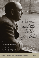 Narnia and the Fields of Arbol: The Environmental Vision of C. S. Lewis