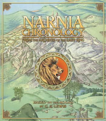 Narnia Chronology: From the Archives of the Last King - 