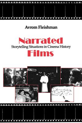 Narrated Films: Storytelling Situations in Cinema History - Fleishman, Avrom, Professor