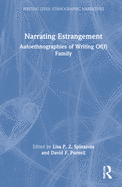Narrating Estrangement: Autoethnographies of Writing Of(f) Family