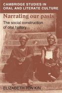 Narrating Our Pasts: The Social Construction of Oral History